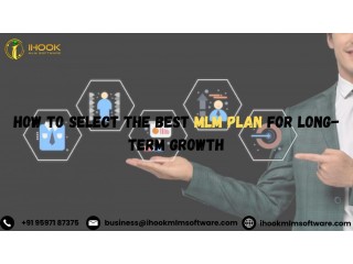 How to Select the Best MLM Plan for Long-Term Growth