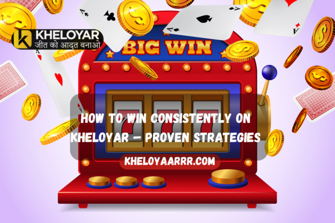 how-to-win-consistently-on-kheloyar-proven-strategies-big-0