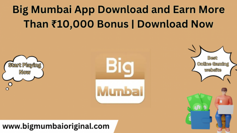 big-mumbai-app-download-and-earn-more-than-10000-bonus-download-now-big-0